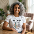 Lighthouse180co Graphic Tee — "Let Him" Women's T-Shirt